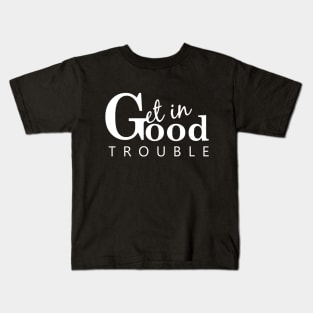 Get in good trouble Kids T-Shirt